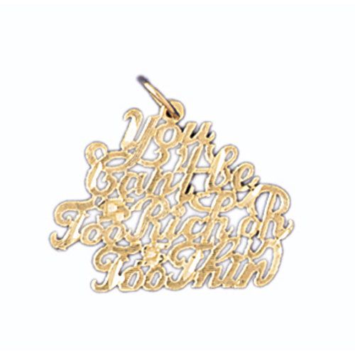 You Can Be Too Rich Or Too Thin Charm Pendant 14k Gold